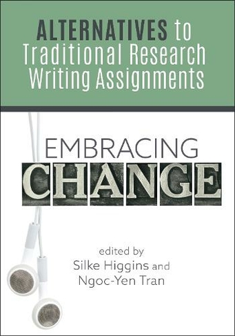 Embracing Change: Alternatives to Traditional Research Writing Assignments