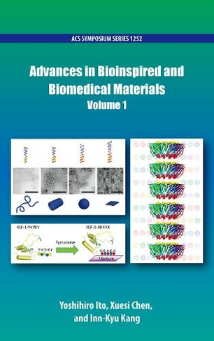 Advances in Bioinspired and Biomedical Materials Volume 1: (ACS Symposium Series)