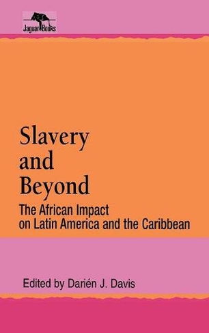 Slavery and Beyond: The African Impact on Latin America and the Caribbean (Jaguar Books on Latin America)
