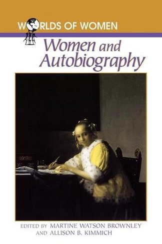 Women and Autobiography: (The Worlds of Women Series)