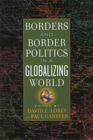 Borders and Border Politics in a Globalizing World: (The World Beat Series)