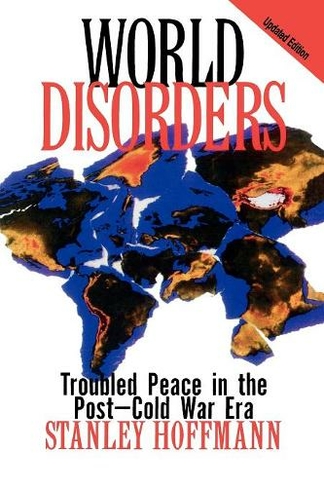 World Disorders: Troubled Peace in the Post-Cold War Era
