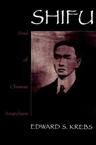 Shifu, Soul of Chinese Anarchism