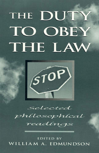 The Duty to Obey the Law: Selected Philosophical Readings