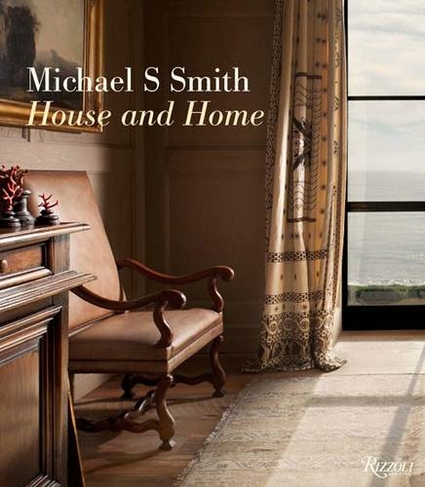Michael S. Smith: Building Beauty: The Alchemy of Design