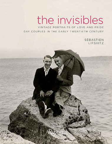 The Invisibles: Vintage Portraits of Love and Pride. Gay Couples in the Early Twentieth Century