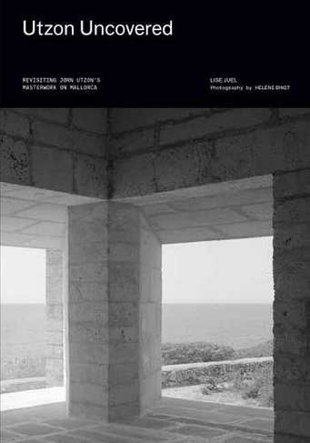 Utzon Uncovered: Revisiting JOrn Utzon's Masterwork on Mallorca