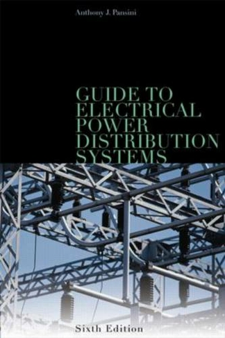 Guide to Electrical Power Distribution Systems, Sixth Edition: (6th edition)
