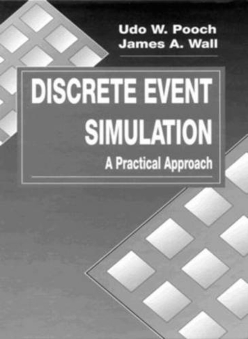 Discrete Event Simulation: A Practical Approach (Computer Science & Engineering)
