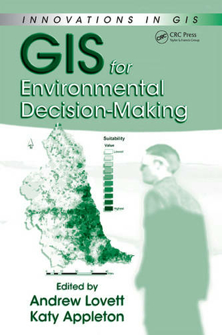 GIS for Environmental Decision-Making: (Innovations in GIS)