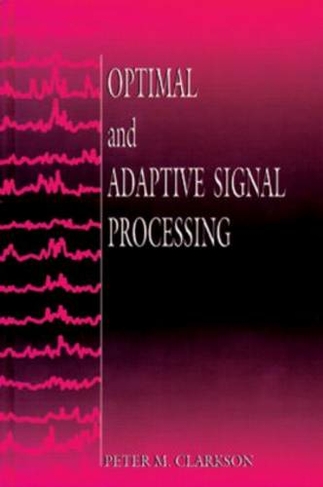 Optimal and Adaptive Signal Processing: (Electronic Engineering Systems)