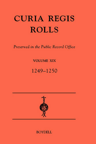Curia Regis Rolls preserved in the Public Record Office XIX  [33-34 Henry III] (1249-1250): (Curia Regis Rolls)