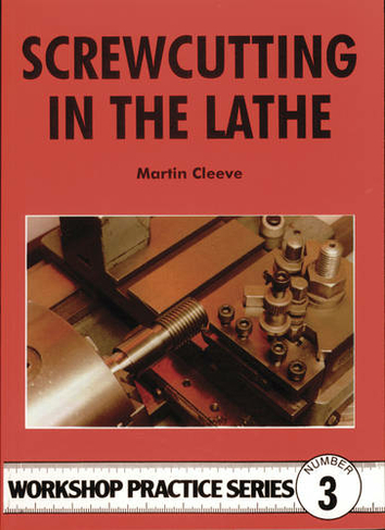 Screw-cutting in the Lathe: (Workshop Practice 3)