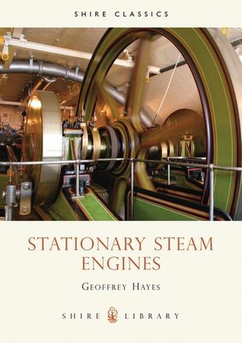 Stationary Steam Engines: (Shire Library)