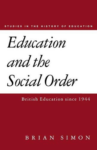 Education and the Social Order: (Studies in the History of Education Vol 4)