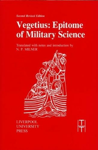 Vegetius: Epitome of Military Science (Translated Texts for Historians 16)
