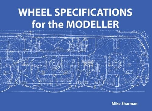 Wheel Specifications for the Modeller: (New edition)