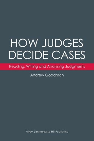How Judges Decide Cases: Reading, Writing and Analysing Judgments: (2nd Revised edition)