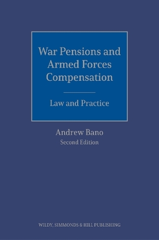 War Pensions and Armed Forces Compensation: Law and Practice: (2nd Revised edition)