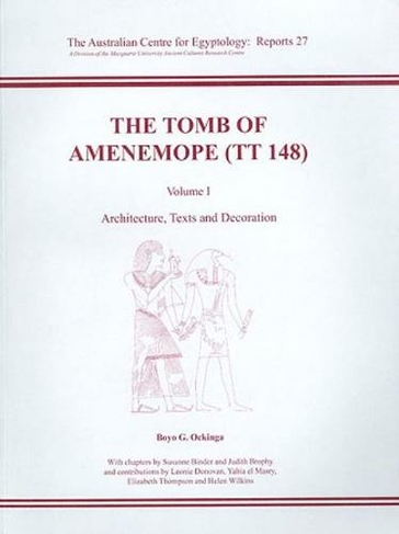 The Tomb of Amenemope at Thebes (TT 148) Volume 1: (ACE Reports 27)