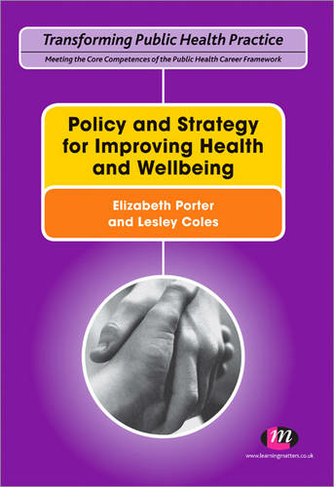 Policy and Strategy for Improving Health and Wellbeing: (Transforming Public Health Practice Series)