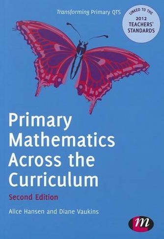 Primary Mathematics Across the Curriculum: (Transforming Primary QTS Series 2nd Revised edition)