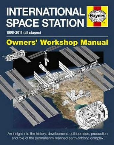 International Space Station Owners' Workshop Manual: 1998-2011 (all stages)