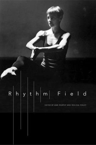 Rhythm Field: The Dance of Molissa Fenley (Enactments)