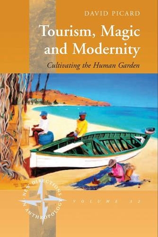 Tourism, Magic and Modernity: Cultivating the Human Garden (New Directions in Anthropology)