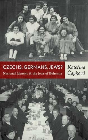 Czechs, Germans, Jews?: National Identity and the Jews of Bohemia