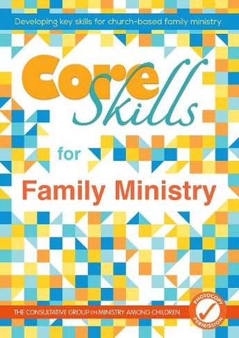 Core Skills for Family Ministry: Developing key skills for church-based family ministry
