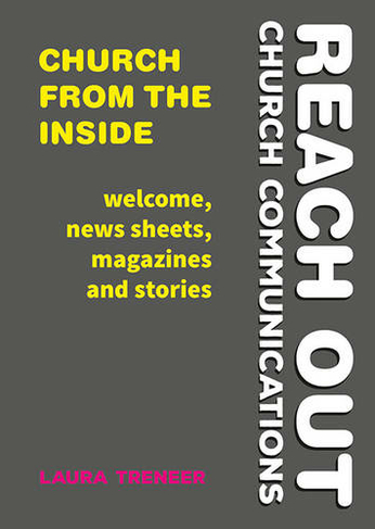 Church from the Inside: Welcome, news sheets, magazines and stories (Reach Out: Church Communications)