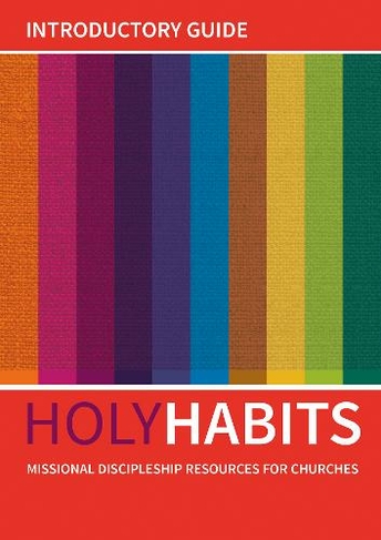 Holy Habits: Introductory Guide: Missional discipleship resources for churches (Holy Habits)
