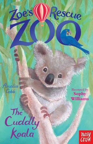 Zoe's Rescue Zoo: The Cuddly Koala: (Zoe's Rescue Zoo)