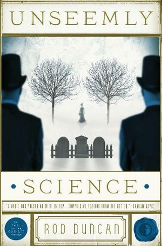 Unseemly Science: The Second Book in the Fall of the Gas-Lit Empire (The Fall of the Gas-Lit Empire New edition)