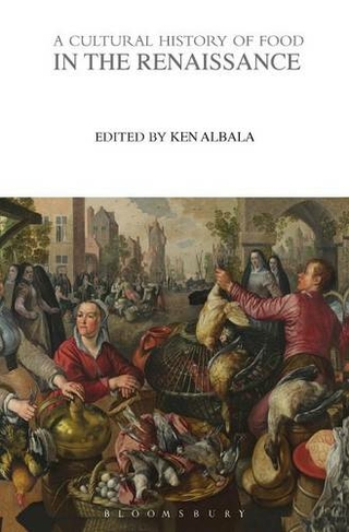 A Cultural History of Food in the Renaissance: (The Cultural Histories Series)