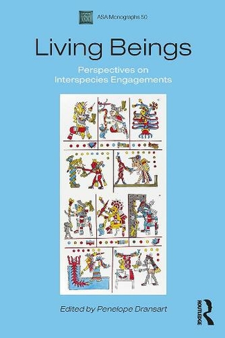 Living Beings: Perspectives on Interspecies Engagements (ASA Monographs)