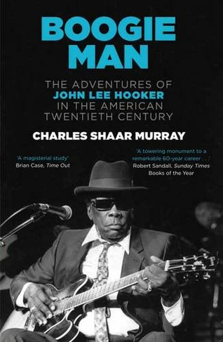 Boogie Man: The Adventures of John Lee Hooker in the American Twentieth Century (Main)