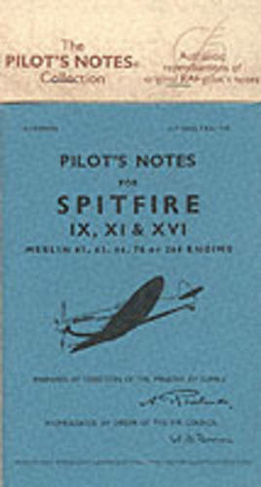 Air Ministry Pilot's Notes: Supermarine Spitfire IX, XI and XVI (Pilot's Notes Facsimile of 1947 ed)