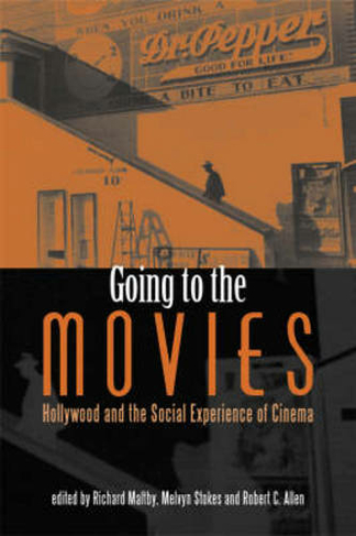 Going to the Movies: Hollywood and the Social Experience of Cinema (Exeter Studies in Film History)