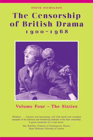 The Censorship of British Drama 1900-1968 Volume 4: The Sixties (Exeter Performance Studies)