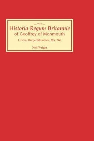 Historia Regum Britannie of Geoffrey of Monmouth I: Bern, Burgerbibliothek, MS 568 (Historia Regum Britannie)