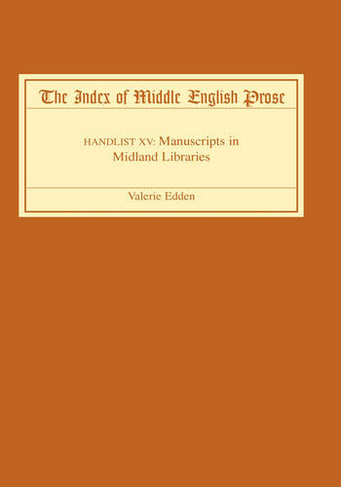 The Index of Middle English Prose: Handlist XV: Manuscripts in Midland Libraries (Index of Middle English Prose)