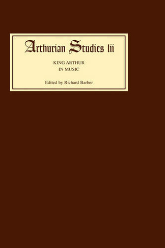 King Arthur in Music: (Arthurian Studies)