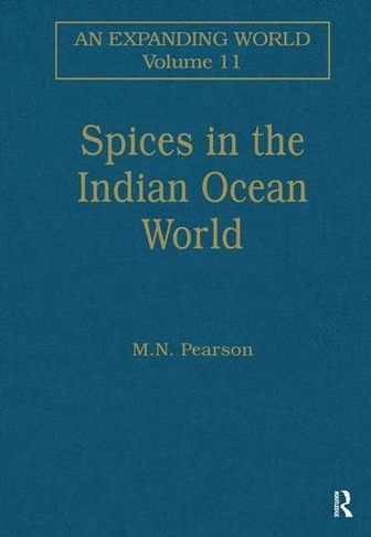 Spices in the Indian Ocean World: (An Expanding World: The European Impact on World History, 1450 to 1800)
