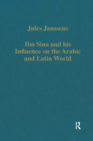 Ibn Sina and his Influence on the Arabic and Latin World: (Variorum Collected Studies)