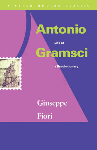 Antonio Gramsci: Life of a Revolutionary