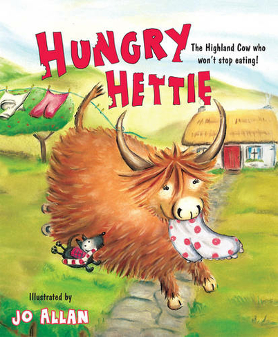 Hungry Hettie: The Highland Cow Who Won't Stop Eating! (Picture Kelpies)