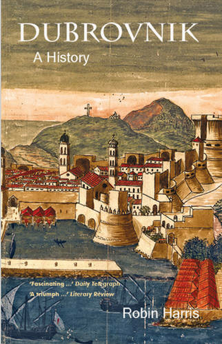 Dubrovnik: A History (New edition)