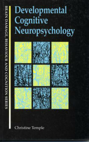 Developmental Cognitive Neuropsychology: (Brain, Behaviour and Cognition)
